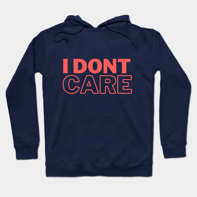 I dont care Hoodie by Meiyorrr